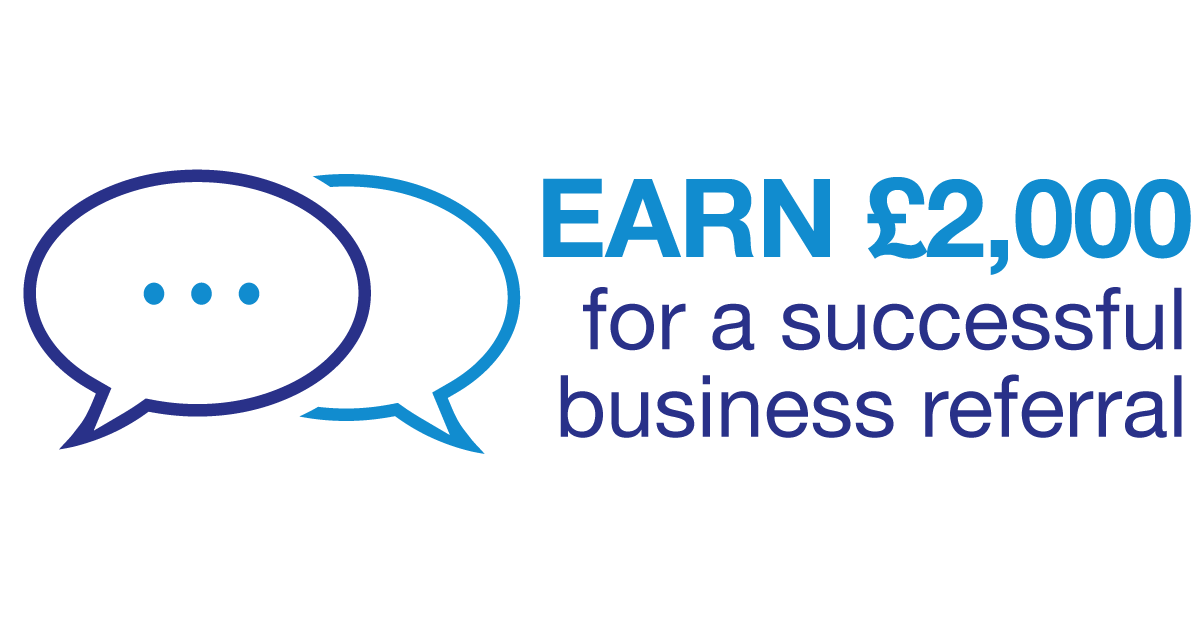Earn £2,000 for a successful business referral Earn £2,000 for a successful business referral